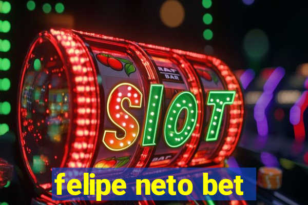 felipe neto bet